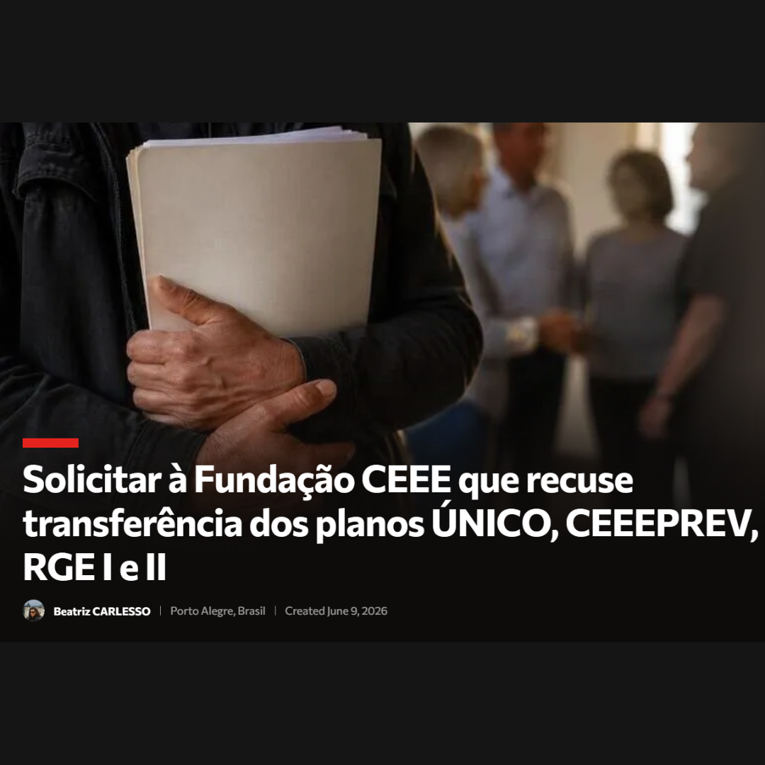 Abaixo-assinado contra a transferência de gestão dos planos da Fundação CEEE