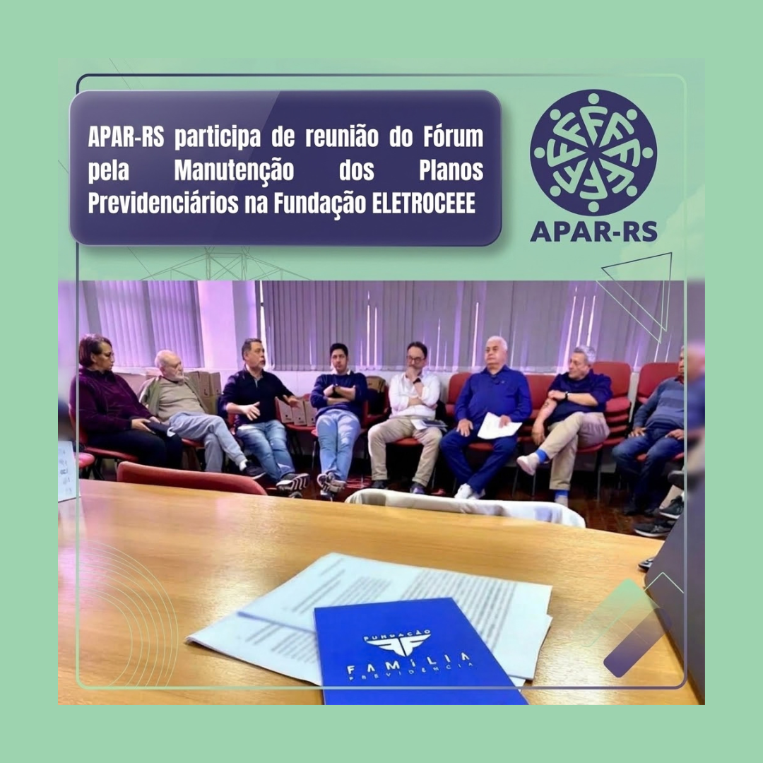 APAR-RS participa de reunião do Fórum pela Manutenção dos Planos Previdenciários na Fundação ELETROCEEE